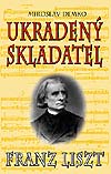 MP3 prehrávač do 5GB - Stratený syn Slovenska - Franz Liszt - Ukradený skladatel